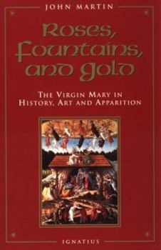 Paperback Roses, Fountains, and Gold: The Virgin Mary in History, Art, and Apparition Book