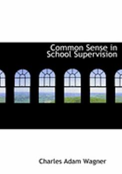 Paperback Common Sense in School Supervision [Large Print] Book