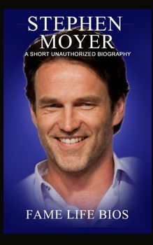 Paperback Stephen Moyer: A Short Unauthorized Biography Book