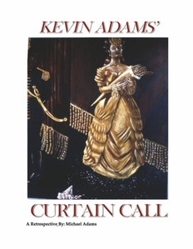 Hardcover Curtain Call: Kevin Adams - A Retrospective Book