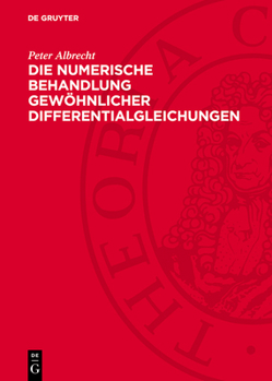 Hardcover Die Numerische Behandlung Gewöhnlicher Differentialgleichungen: Eine Einführung Unter Besonderer Berücksichtigung Zyklischer Verfahren [German] Book