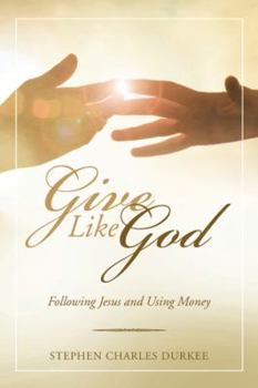 Hardcover Give Like God: Following Jesus and Using Money Book