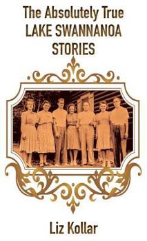 Hardcover The Absolutely True Lake Swannanoa Stories Book