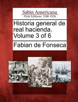 Paperback Historia general de real hacienda. Volume 3 of 6 [Spanish] Book