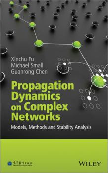 Hardcover Propagation Dynamics on Complex Networks: Models, Methods and Stability Analysis Book