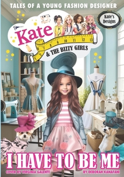 Paperback Kate Kate and The Bizzy Girls: I Have To Be Me Book