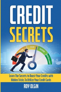 Paperback Credit Secrets: Learn The Secrets to Boost Your Credits with Hidden Tricks To Utilize Your Credit Cards Book
