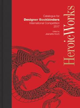 Hardcover Heroic Works: Catalogue for Designer Bookbinders International Competition 2017 Book