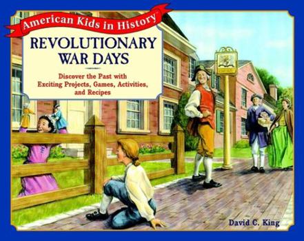 Paperback Revolutionary War Days: Discover the Past with Exciting Projects, Games, Activities and Recipes Book