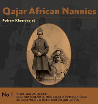 Hardcover Qajar African Nannies: African Slaves and Aristocratic Babies Book