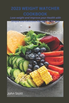 Paperback 2023 Weight Watchers Cookbook: Delicious and Healthy Recipes: Lose weight and improve your health with Simple and Delicious recipes for fat loss Book