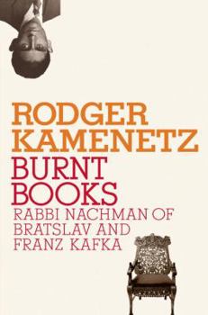 Hardcover Burnt Books: Rabbi Nachman of Bratslav and Franz Kafka Book