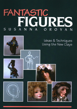 Paperback Fantastic Figures: Ideas & Techniques Using the New Clays Book