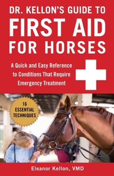 Spiral-bound Dr. Kellon's Guide to First Aid for Horses: A Quick and Easy Reference to Conditions That Require Emergency Treatment Book