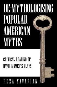 Paperback de-Mythologising Popular American Myths: Critical Reading of David Mamet's Plays Book