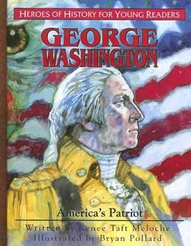 George Washington: America's Patriot (Heroes of History for Young Readers) - Book  of the Heroes for Young Readers
