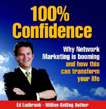 Paperback 100% Confidence: Why Direct Sales/Network Marketing is booming AGAIN and what this means to YOU by Ed Ludbrook (2010) Paperback Book
