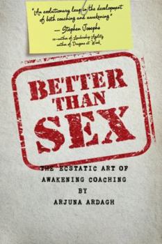 Paperback Better than Sex: The Ecstatic Art of Awakening Coaching Book