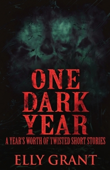 Paperback One Dark Year: A Year's Worth Of Twisted Short Stories Book