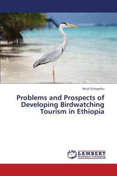 Paperback Problems and Prospects of Developing Birdwatching Tourism in Ethiopia Book