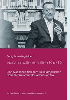 Paperback Gesammelte Schriften Band 2: Eine Quellenedition zum linkskatholischen Nonkonformismus der Adenauer-Ära [German] Book