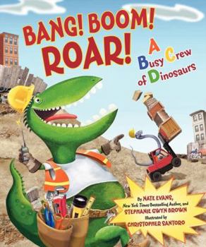 Hardcover Bang! Boom! Roar! a Busy Crew of Dinosaurs Book
