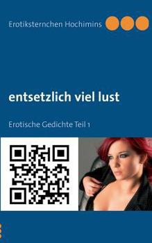 Paperback entsetzlich viel lust: Erotische Gedichte Teil 1 [German] Book