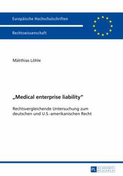 Paperback Medical enterprise liability: Rechtsvergleichende Untersuchung zum deutschen und U.S.-amerikanischen Recht [German] Book