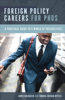 Paperback Foreign Policy Careers for PhDs: A Practical Guide to a World of Possibilities Book