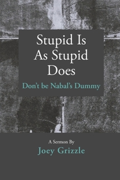 Paperback Stupid Is As Stupid Does: Don't be Nabal's Dummy Book