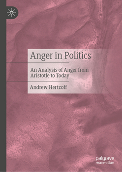 Hardcover Anger in Politics: An Analysis of Anger from Aristotle to Today Book