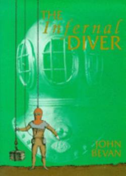 Hardcover The Infernal Diver: The Lives of John and Charles Deane, Their Invention of the Diving Helmet and Its First Application Book