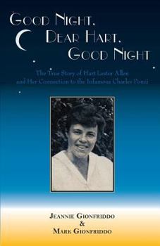 Paperback Good Night, Dear Hart, Good Night: The Untold Story of Hart Lester Allen and Her Connection to the Infamous Charles Ponzi Book