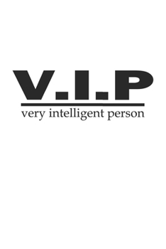 V.I.P Very Intelligent Person: Notebook, Journal with Funny Saying| dot grid | 6x9 | 120 pages
