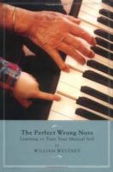 Hardcover The Perfect Wrong Note: Learning to Trust Your Musical Self Book