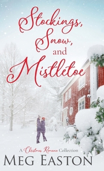 Hardcover Stockings, Snow, and Mistletoe: A Christmas Romance Collection Book