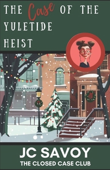 The Case of the Yuletide Heist: A Cozy Mystery Whodunit (The Closed Case Club) - Book #3 of the Closed Case Club