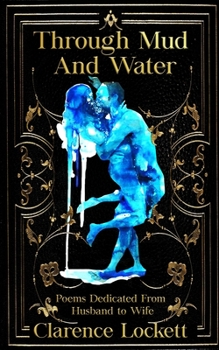 Paperback Through Mud and Water: Poems Dedicated From Husband to Wife Book