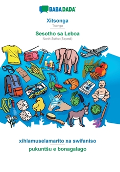 Paperback Xitsonga - Sesotho sa Leboa, xihlamuselamarito xa swifaniso: BABADADA Tsonga - North Sotho (Sepedi), visual dictionary [Tsonga] Book