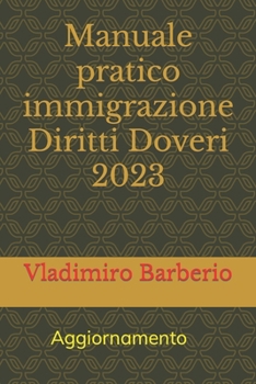 Paperback Manuale pratico immigrazione Diritti e Doveri 2023. aggiornamento [Italian] Book