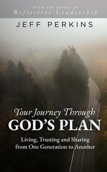 Paperback Your Journey Through God's Plan: Living, Trusting and Sharing from One Generation to Another Book
