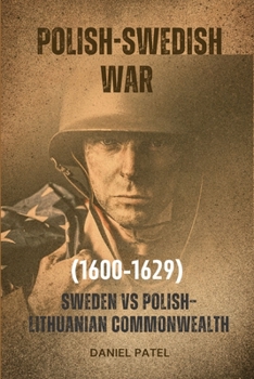 Paperback Polish-Swedish War (1600-1629): Sweden vs Polish-Lithuanian Commonwealth Book