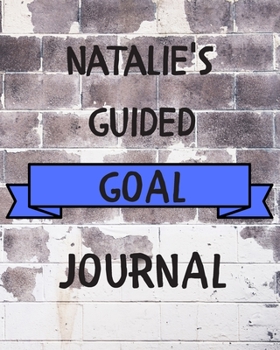 Natalie's 2020 Goal Book: 2020 New Year Planner Guided Goal Journal Gift for Natalie / Notebook / Diary / Unique Greeting Card Alternative