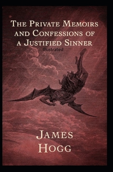 The Private Memoirs and Confessions of a Justified Sinner Illustrated