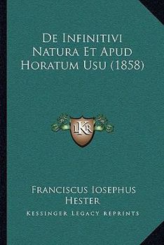 Paperback De Infinitivi Natura Et Apud Horatum Usu (1858) [Latin] Book
