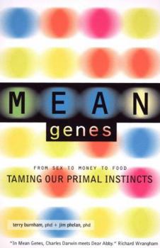 Paperback Mean Genes: From Sex to Money to Food Taming Our Primal Instincts Book