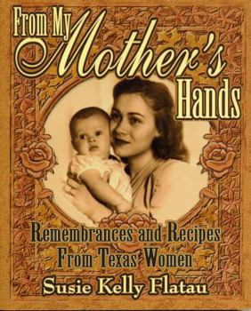 Paperback From My Mother's Hands: Remembrances and Recipes from Texas Women Book