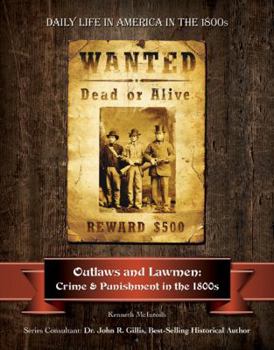 Outlaws and Lawmen: Crime and Punishment in the 1800s - Book  of the Daily Life In America In The 1800s