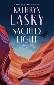 Sacred Light - Book #4 of the Georgia O’Keeffe Mystery