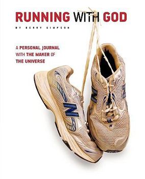 Paperback Running With God: A Personal Journey With the Maker of the Universe Book